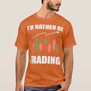 Ix27d Rather Be Trading Trader Stock Investor T-Shirt