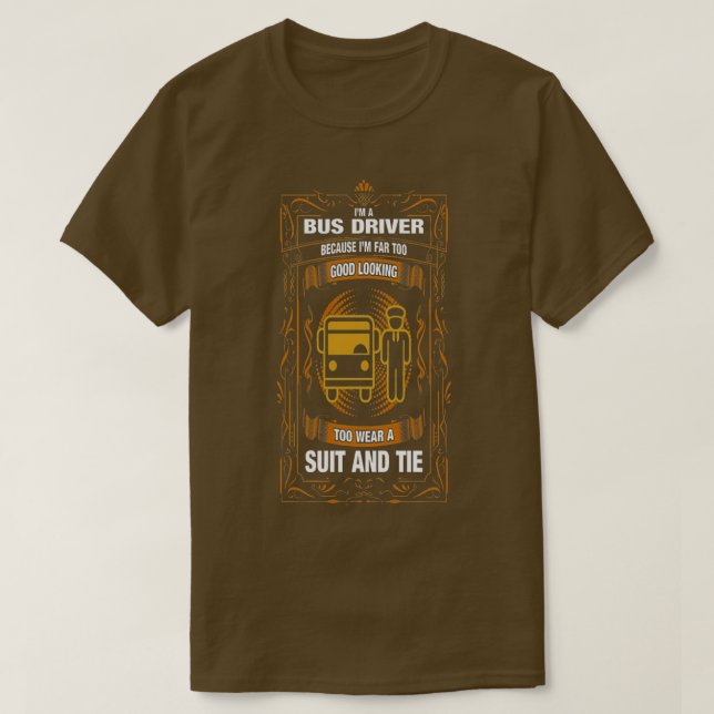 Ix27M A Bus Driver Because Ix27M Far too Good Look T-Shirt (Design Front)