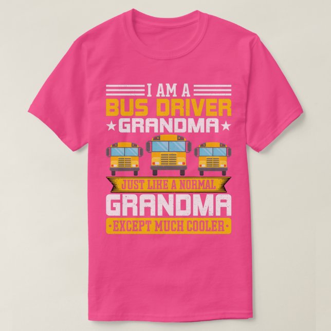Ix27m a Bus Driver Grandma Grandmother School Bus  T-Shirt (Design Front)