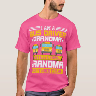 Ix27m a Bus Driver Grandma Grandmother School Bus  T-Shirt