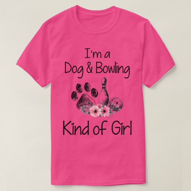 Ix27m a Dog and Bowling kind of girl T T-Shirt (Design Front)