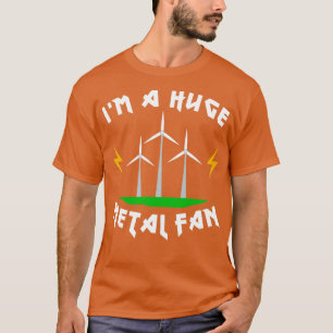 Ix27m a Huge Meta Fan Funny Wind Turbine Pun T-Shirt