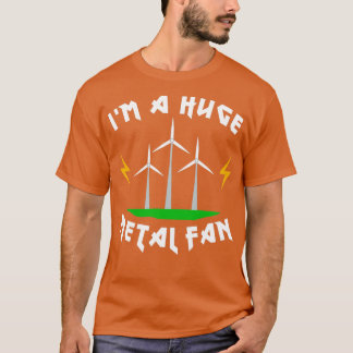 Ix27m a Huge Meta Fan Funny Wind Turbine Pun T-Shirt