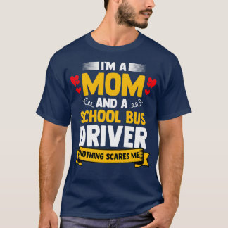 Ix27m A Mum And A School Bus Driver For Student Se T-Shirt