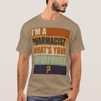 ix27m a Pharmacist whatx27s your Superpower Pharma T-Shirt