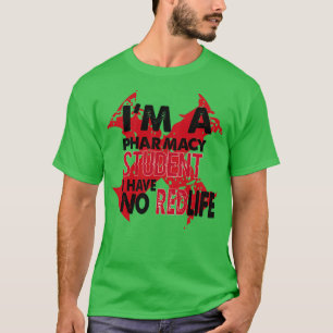 Ix27m a pharmacy student i have no redlife funny s T-Shirt