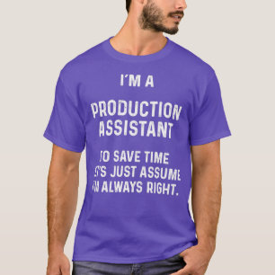 Ix27m a production assistant to save time letx27s  T-Shirt