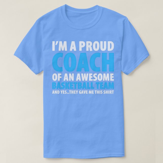 Ix27m A Proud Coach Of An Awesome Basketball Team T-Shirt (Design Front)