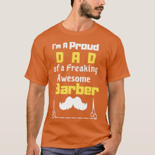 ix27m a proud dad of a freaking awesome barberfunn T-Shirt