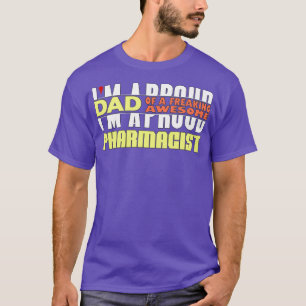 Ix27m A Proud Dad Of A Freaking Awesome Pharmacist T-Shirt