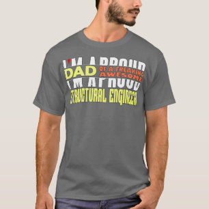 Ix27m A Proud Dad Of A Freaking Awesome Structural T-Shirt
