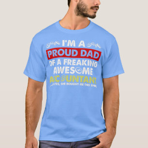 Ix27m A Proud Dad Of A Freeaking Awesome Accountan T-Shirt