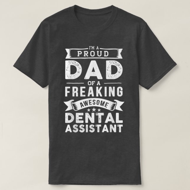 Ix27m A Proud Dad Of Dental Assistant Funny Father T-Shirt (Design Front)