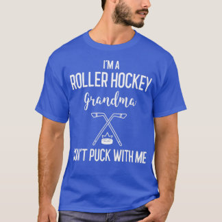 Ix27m A Roller Hockey Grandma Donx27t Puck With Me T-Shirt