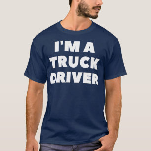 Ix27m a Truck Driver Essential T-Shirt