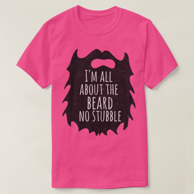 Ix27m all about the beard no stubble funny beard q T-Shirt (Design Front)