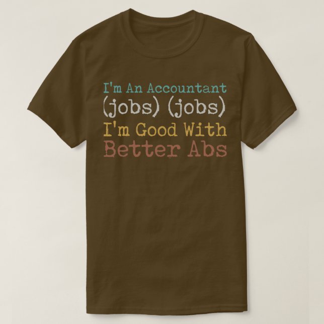 Ix27m An Accountant jobs jobs Ix27m Good With Bett T-Shirt (Design Front)