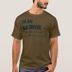 Ix27m Bus Driver To Save Time Just Suppose Ix27m N T-Shirt