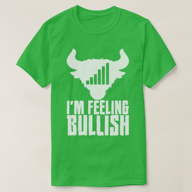 Ix27m Feeling Bullish 6 T-Shirt (Design Front)