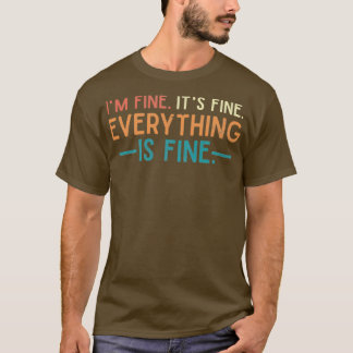 Ix27m Fine Itx27s Fine Everything is Fine Vintage  T-Shirt