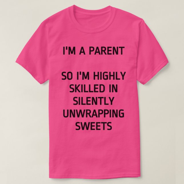 Ix27m Highly Skilled In Silently Unwrapping Sweets T-Shirt (Design Front)