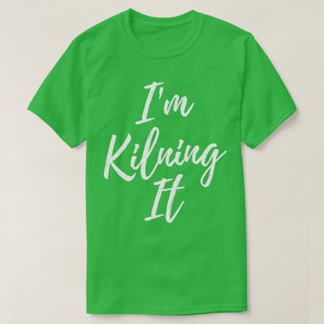 Ix27m Kilning It T-Shirt (Design Front)