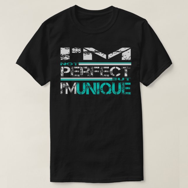 Ix27m Not Perfect But Ix27m Unique FUNNY SHIRT fun (Design Front)
