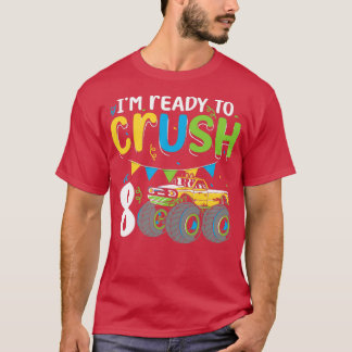 Ix27m Ready To Crush Truck Lover 8 Years Old 8th B T-Shirt