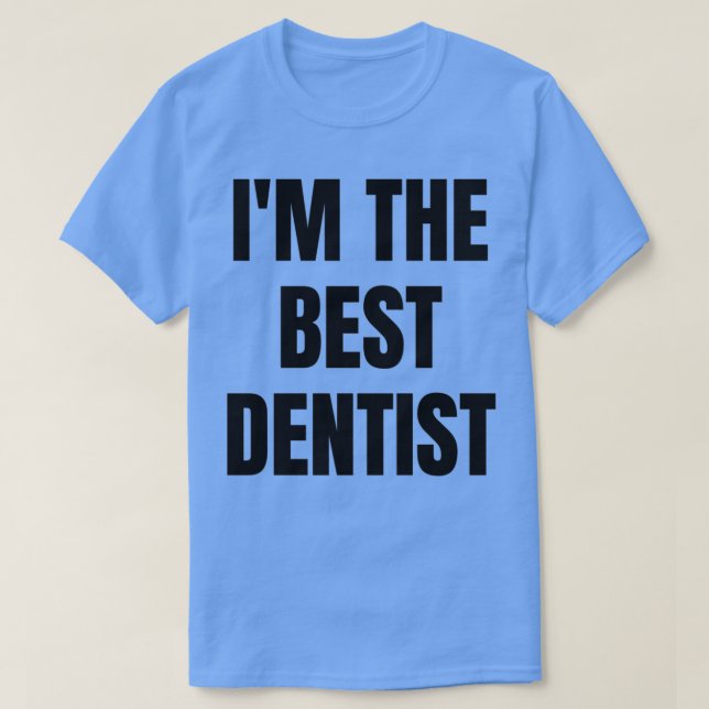 Ix27M THE BEST DENTIS T-Shirt (Design Front)