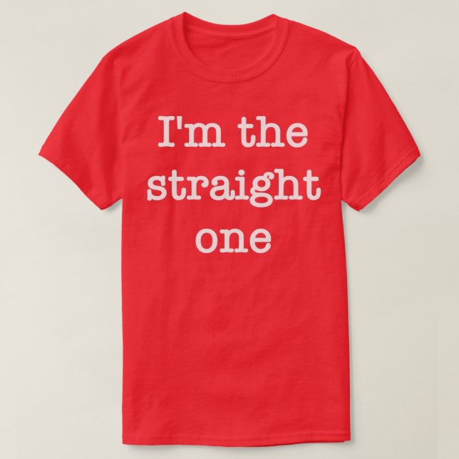 Ix27m the straight one T-Shirt (Design Front)