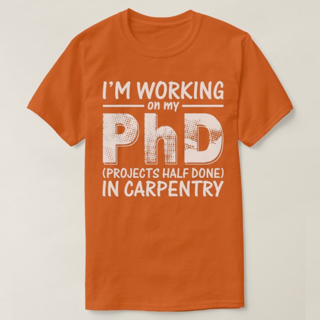 Ix27m Working On My PhD Projects Half Done In Carp T-Shirt (Design Front)