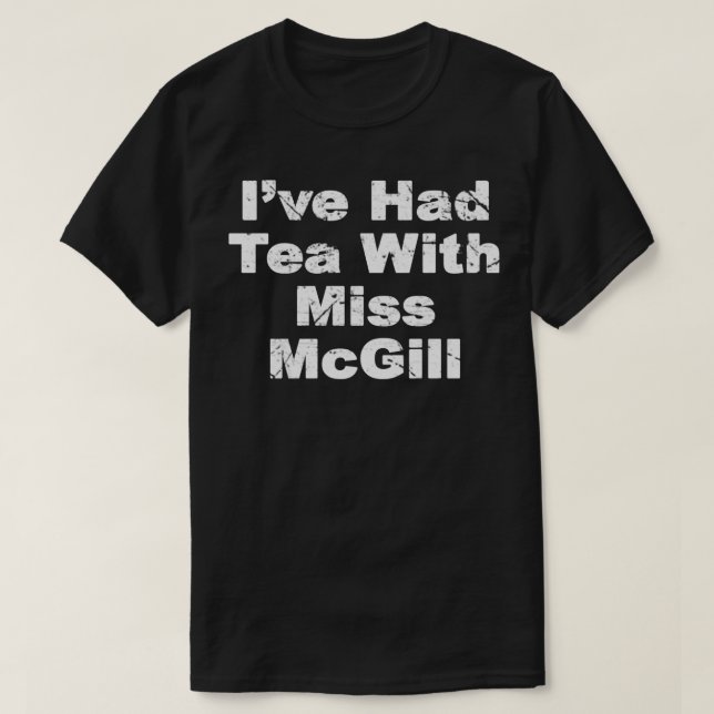 Ix27ve Had Tea With Miss McGill Youngblood T-Shirt (Design Front)