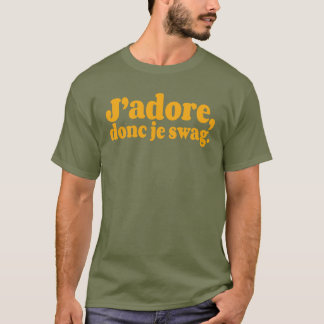 J’adore, donc je swag. in many colors T-Shirt