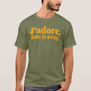 J’adore, donc je swag. in many colours T-Shirt