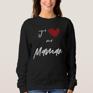J aime Ma Maman  Men Women Kids Son Daughter Sweatshirt