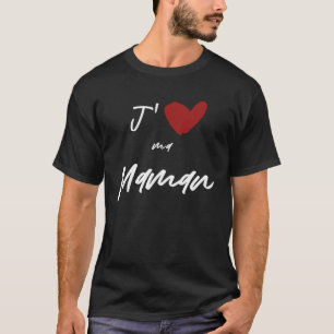 J aime Ma Maman Men Women Kids Son Daughter T-Shirt