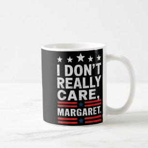 J D Vance Funny Meme I Don’t Really Care Margaret Coffee Mug