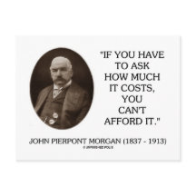 J.P. Morgan If You Have To Ask How Much It Costs