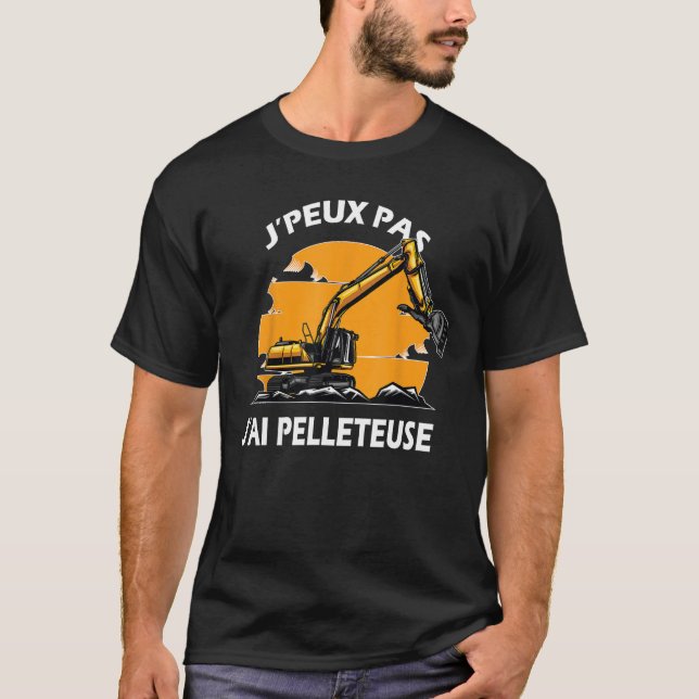 j peux pas j ai excavateur les conductors engin T-Shirt (Front)