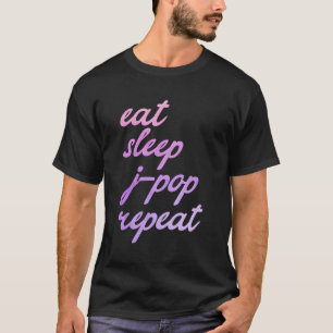J-Pop Saying Essen Schlafen Jpop Japanese Popmusik T-Shirt