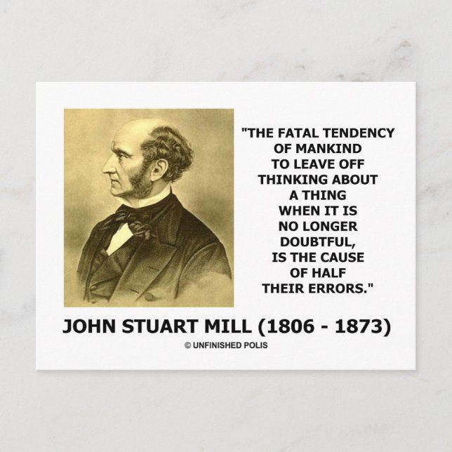 J.S. Mill Fatal Tendency Cause Half Their Errors Postcard (Front)