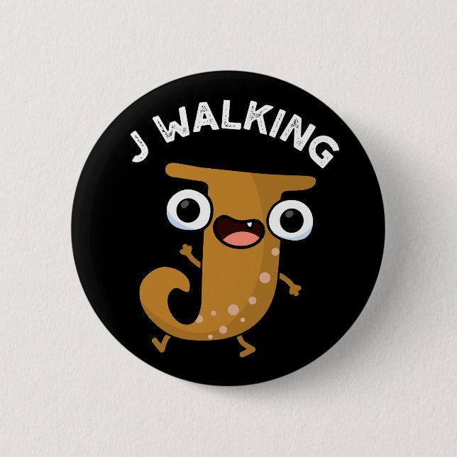 J Walking Funny Alphabet Pun Dark BG 6 Cm Round Badge (Front)