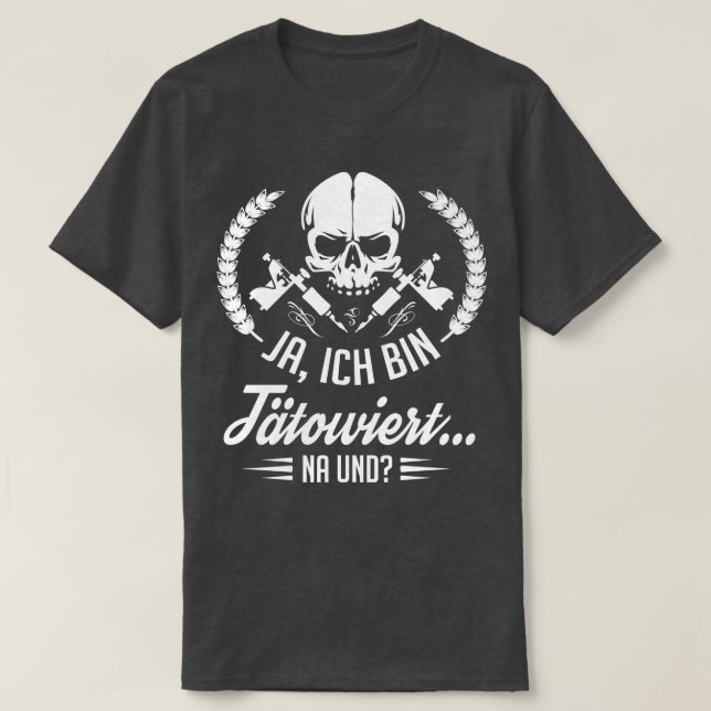 Ja ich bin tatowiert na und white T-Shirt (Design Front)