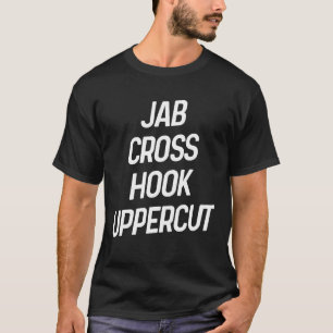 Jab Cross Hook Uppercut Boxing Fighter Punch T-Shirt