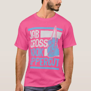 Jab Cross Hook Uppercut Funny Best Kickboxing Boxi T-Shirt