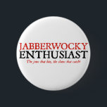 Jabberwocky Enthusiast 6 Cm Round Badge<br><div class="desc">A t-shirt for all Jabberwocky enthusiasts and Alice in Wonderland fans.</div>