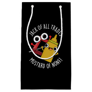 Jack Of All Trades Mustard Of None Dark BG Small Gift Bag