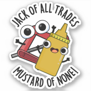 Jack Of All Trades Mustard Of None Funny Pun