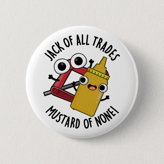 Jack Of All Trades Mustard Of None Funny Pun  6 Cm Round Badge (Front)