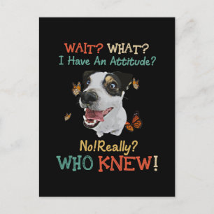 Jack Russel Wait What I Have An Attitude No Really Postcard